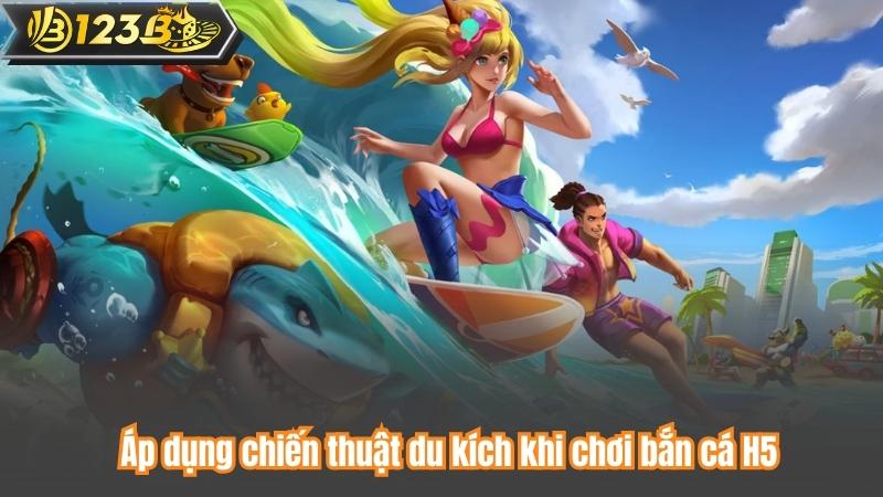 Bắn Cá H5 – Bí Quyết Chơi Thắng Và Chiến Thuật Hiệu Quả 10 Áp dụng chiến thuật du kích khi chơi bắn cá H5