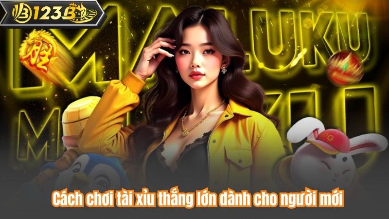 Cách Chơi Tài Xỉu 123B Hiệu Quả – Bí Quyết Thắng Dễ Dàng 7 Cách chơi tài xỉu thắng lớn dành cho người mới