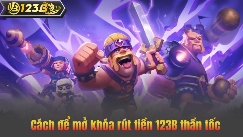 Khóa Rút Tiền 123B – Hướng Dẫn Giải Quyết Nhanh Chóng 8 Cách để mở khóa rút tiền 123B thần tốc