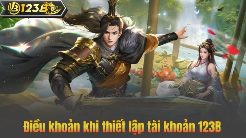 Điều Khoản Điều Kiện 5 Điều khoản khi thiết lập tài khoản 123B