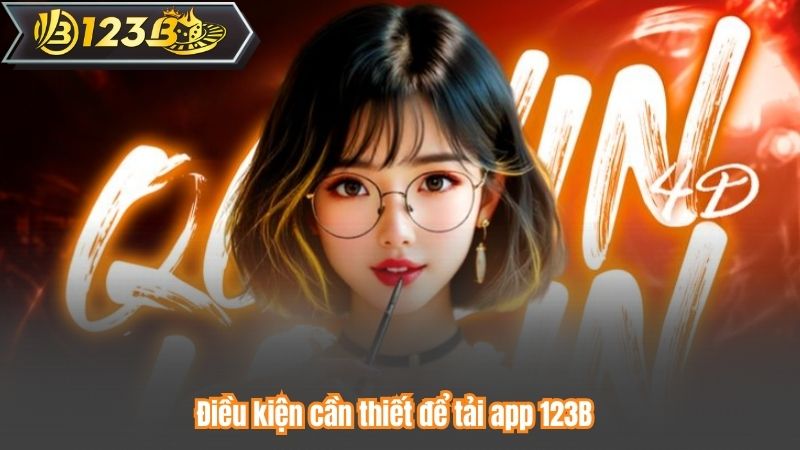 Tải App 123B 5 Điều kiện cần thiết để tải app 123B