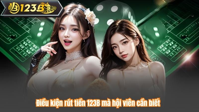 Rút Tiền 123B 5 Điều kiện rút tiền 123B mà hội viên cần biết