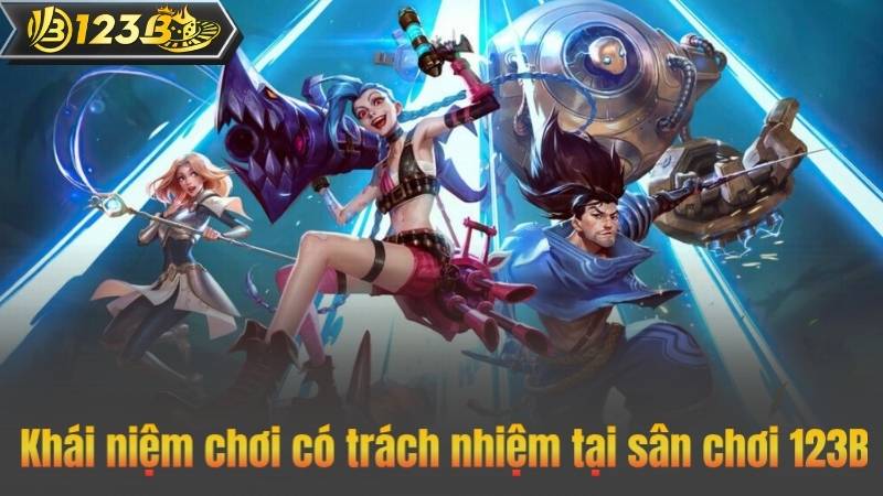Chơi Có Trách Nhiệm 5 Khái niệm chơi có trách nhiệm tại sân chơi 123B