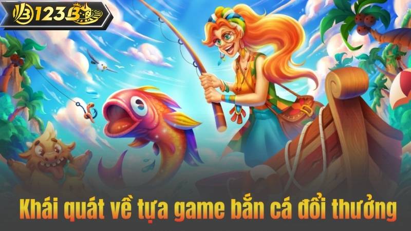 Bắn Cá Đổi Thưởng – Trò Chơi Giải Trí Siêu Hấp Dẫn Tại 123B 6 Khái quát về tựa game bắn cá đổi thưởng