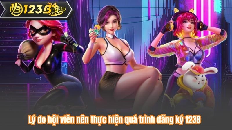 Đăng Ký 123B 5 Lý do hội viên nên thực hiện quá trình đăng ký 123B