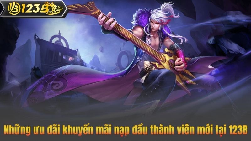 Khuyến Mãi Nạp Đầu – Phần Thưởng Hấp Dẫn Cho Tân Thủ 123B 3 Những ưu đãi khuyến mãi nạp đầu thành viên mới tại 123B