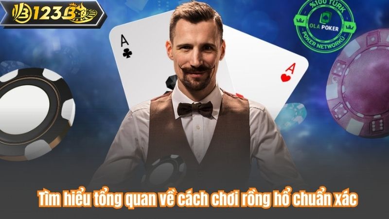 Cách Chơi Rồng Hổ Để Chiến Thắng Mọi Đối Thủ Năm 2025 7 Tìm hiểu tổng quan về cách chơi rồng hổ chuẩn xác
