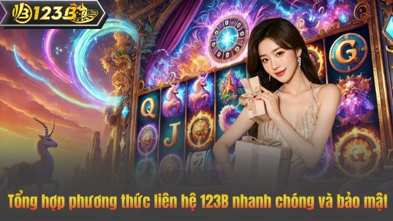 Liên Hệ 123B 4 Tổng hợp phương thức liên hệ 123B nhanh chóng và bảo mật